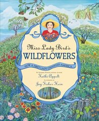 Miss Lady Bird's Wildflowers: How a First Lady Changed America цена и информация | Книги для подростков и молодежи | pigu.lt