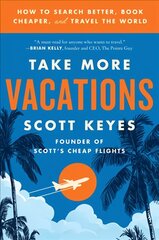 Take More Vacations: How to Search Better, Book Cheaper, and Travel the World kaina ir informacija | Kelionių vadovai, aprašymai | pigu.lt