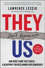 They Don't Represent Us: And Here's How They Could - A Blueprint for Reclaiming Our Democracy kaina ir informacija | Socialinių mokslų knygos | pigu.lt