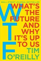 WTF?: What's the Future and Why It's Up to Us kaina ir informacija | Ekonomikos knygos | pigu.lt