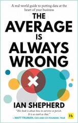 Average is Always Wrong: A real-world guide to putting data at the heart of your business цена и информация | Книги по экономике | pigu.lt