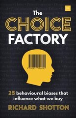 Choice Factory: 25 behavioural biases that influence what we buy kaina ir informacija | Ekonomikos knygos | pigu.lt