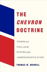 Chevron Doctrine: Its Rise and Fall, and the Future of the Administrative State цена и информация | Книги по экономике | pigu.lt
