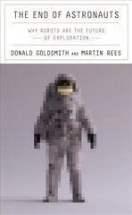 End of Astronauts: Why Robots Are the Future of Exploration цена и информация | Книги по экономике | pigu.lt