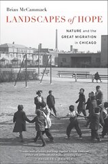 Landscapes of Hope: Nature and the Great Migration in Chicago цена и информация | Книги по социальным наукам | pigu.lt