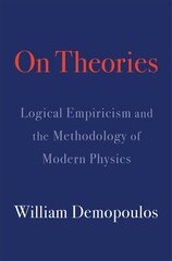 On Theories: Logical Empiricism and the Methodology of Modern Physics kaina ir informacija | Ekonomikos knygos | pigu.lt