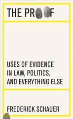 Proof: Uses of Evidence in Law, Politics, and Everything Else kaina ir informacija | Ekonomikos knygos | pigu.lt
