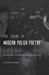 Sound of Modern Polish Poetry: Performance and Recording after World War II kaina ir informacija | Istorinės knygos | pigu.lt