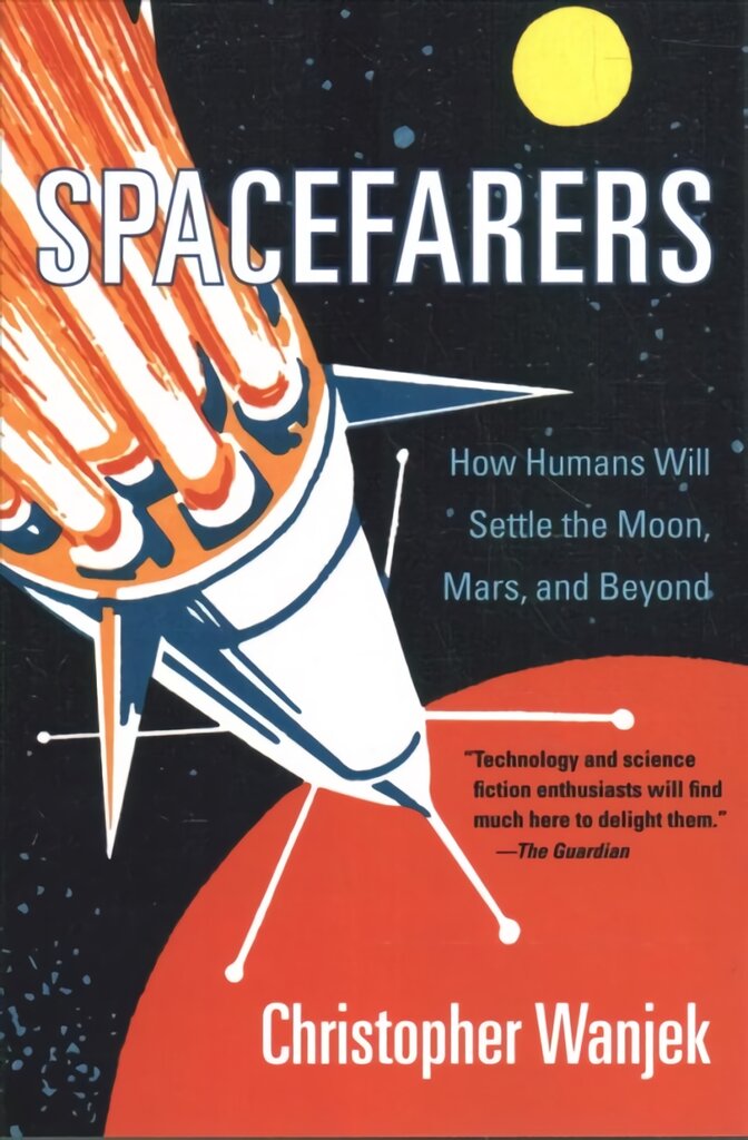 Spacefarers: How Humans Will Settle the Moon, Mars, and Beyond kaina ir informacija | Ekonomikos knygos | pigu.lt