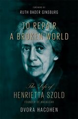 To Repair a Broken World: The Life of Henrietta Szold, Founder of Hadassah kaina ir informacija | Biografijos, autobiografijos, memuarai | pigu.lt