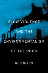 Slow Violence and the Environmentalism of the Poor цена и информация | Исторические книги | pigu.lt