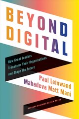 Beyond Digital: How Great Leaders Transform Their Organizations and Shape the Future kaina ir informacija | Ekonomikos knygos | pigu.lt