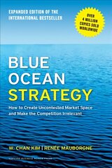 Blue Ocean Strategy, Expanded Edition: How to Create Uncontested Market Space and Make the Competition Irrelevant Enlarged edition kaina ir informacija | Ekonomikos knygos | pigu.lt