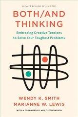 Both/And Thinking: Embracing Creative Tensions to Solve Your Toughest Problems kaina ir informacija | Ekonomikos knygos | pigu.lt