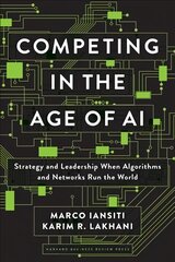 Competing in the Age of AI: Strategy and Leadership When Algorithms and Networks Run the World цена и информация | Книги по экономике | pigu.lt