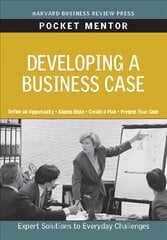 Developing a Business Case: Expert Solutions to Everyday Challenges kaina ir informacija | Ekonomikos knygos | pigu.lt