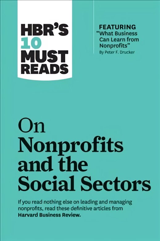 HBR's 10 Must Reads on Nonprofits and the Social Sectors (featuring What Business Can Learn from Nonprofits by Peter F. Drucker) kaina ir informacija | Ekonomikos knygos | pigu.lt