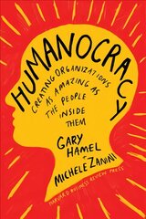 Humanocracy: Creating Organizations as Amazing as the People Inside Them цена и информация | Книги по экономике | pigu.lt