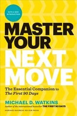 Master Your Next Move, with a New Introduction: The Essential Companion to The First 90 Days цена и информация | Самоучители | pigu.lt