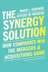 Synergy Solution: How Companies Win the Mergers and Acquisitions Game цена и информация | Книги по экономике | pigu.lt