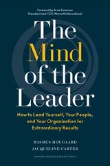 Mind of the Leader: How to Lead Yourself, Your People, and Your Organization for Extraordinary Results kaina ir informacija | Ekonomikos knygos | pigu.lt