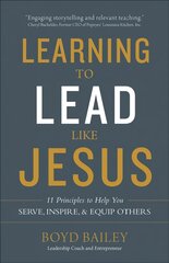 Learning to Lead Like Jesus: 11 Principles to Help You Serve, Inspire, and Equip Others kaina ir informacija | Dvasinės knygos | pigu.lt