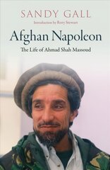 Afghan Napoleon: The Life of Ahmad Shah Massoud: The Life of Ahmad Shah Massoud kaina ir informacija | Biografijos, autobiografijos, memuarai | pigu.lt