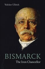 Bismarck: The Iron Chancellor цена и информация | Биографии, автобиографии, мемуары | pigu.lt