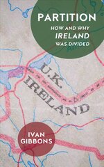 Partition: How and Why Ireland was Divided New edition цена и информация | Исторические книги | pigu.lt
