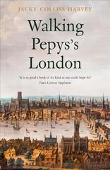 Walking Pepys's London New edition цена и информация | Биографии, автобиографии, мемуары | pigu.lt