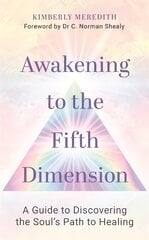 Awakening to the Fifth Dimension: A Guide to Discovering the Soul's Path to Healing цена и информация | Самоучители | pigu.lt
