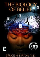 Biology of Belief: Unleashing the Power of Consciousness, Matter & Miracles цена и информация | Самоучители | pigu.lt