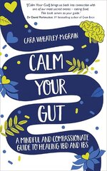 Calm Your Gut: A Mindful and Compassionate Guide to Healing IBD and IBS kaina ir informacija | Saviugdos knygos | pigu.lt