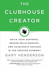 Clubhouse Creator: Build Your Audience, Deepen Relationships, and Accelerate Success in the Creator Economy kaina ir informacija | Ekonomikos knygos | pigu.lt