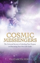 Cosmic Messengers: The Universal Secrets to Unlocking Your Purpose and Becoming Your Own Life Guide kaina ir informacija | Saviugdos knygos | pigu.lt