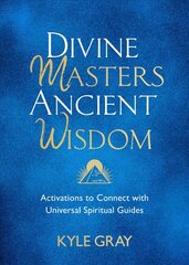 Divine Masters, Ancient Wisdom: Activations to Connect with Universal Spiritual Guides kaina ir informacija | Saviugdos knygos | pigu.lt