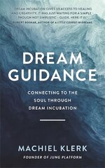 Dream Guidance: Connecting to the Soul Through Dream Incubation цена и информация | Книги по социальным наукам | pigu.lt