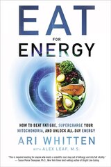 Eat for Energy: How to Beat Fatigue, Supercharge Your Mitochondria, and Unlock All-Day Energy цена и информация | Самоучители | pigu.lt