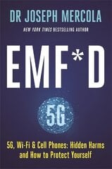 EMF*D: 5G, Wi-Fi & Cell Phones: Hidden Harms and How to Protect Yourself kaina ir informacija | Saviugdos knygos | pigu.lt