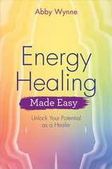 Energy Healing Made Easy: Unlock Your Potential as a Healer kaina ir informacija | Saviugdos knygos | pigu.lt