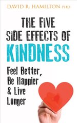 Five Side Effects of Kindness: This Book Will Make You Feel Better, Be Happier & Live Longer kaina ir informacija | Saviugdos knygos | pigu.lt