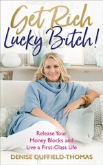 Get Rich, Lucky Bitch!: Release Your Money Blocks and Live a First-Class Life kaina ir informacija | Saviugdos knygos | pigu.lt