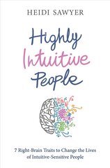Highly Intuitive People: 7 Right-Brain Traits to Change the Lives of Intuitive-Sensitive People цена и информация | Самоучители | pigu.lt