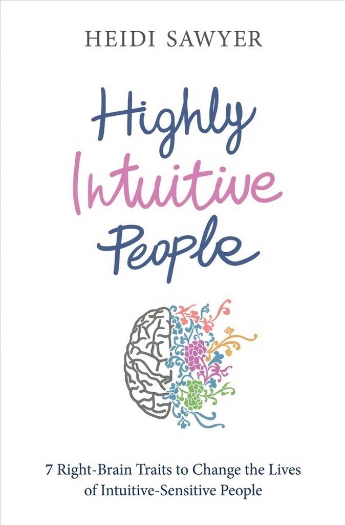 Highly Intuitive People: 7 Right-Brain Traits to Change the Lives of Intuitive-Sensitive People цена и информация | Saviugdos knygos | pigu.lt