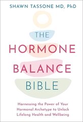 Hormone Balance Bible: Harnessing the Power of Your Hormonal Archetype to Unlock Lifelong Health and Wellbeing цена и информация | Самоучители | pigu.lt