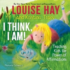 I Think, I Am!: Teaching Kids the Power of Affirmations цена и информация | Книги для подростков  | pigu.lt