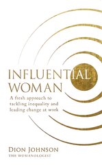 Influential Woman: A Fresh Approach to Tackling Inequality and Leading Change at Work цена и информация | Книги по экономике | pigu.lt