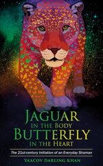 Jaguar in the Body, Butterfly in the Heart: The Real-life Initiation of an Everyday Shaman kaina ir informacija | Saviugdos knygos | pigu.lt