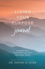 Living Your Purpose Journal: A Guided Path to Finding Success and Inner Peace цена и информация | Самоучители | pigu.lt