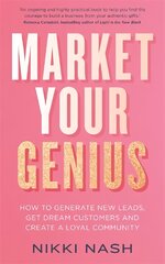 Market Your Genius: How to Generate New Leads, Get Dream Customers and Create a Loyal Community kaina ir informacija | Ekonomikos knygos | pigu.lt